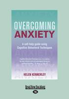 Overcoming Anxiety: A Self-Help Guide Using Cognitive Bahvioural Techniques (Paperback)