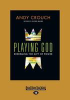 Playing God: Redeeming the Gift of Power (Paperback)