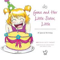 Grace and her Little sister, Little: A Special Birthday - Grace and Her Little Sister, Little (Paperback)