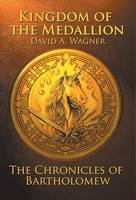 The Kingdom of the Medallion: The Chronicles of Bartholomew (Hardback)