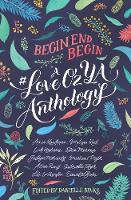 Begin, End, Begin: a #Loveozya Anthology - #LoveOzYA 01 (Paperback)