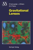 Gravitational Lenses - Astronomy and Astrophysics Library (Paperback)