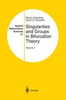 Singularities and Groups in Bifurcation Theory: Volume I - Applied Mathematical Sciences 51 (Paperback)