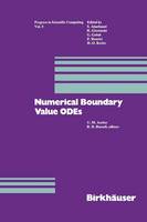 Numerical Boundary Value ODEs: Proceedings of an International Workshop, Vancouver, Canada, July 10-13, 1984 - Progress in Scientific Computing 5 (Paperback)