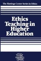 Ethics Teaching in Higher Education - The Hastings Center Series in Ethics (Paperback)