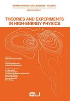Theories and Experiments in High-Energy Physics - Studies in the Natural Sciences (Paperback)