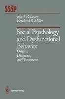 Social Psychology and Dysfunctional Behavior: Origins, Diagnosis, and Treatment - Springer Series in Social Psychology (Paperback)