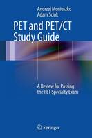 PET and PET/CT Study Guide: A Review for Passing the PET Specialty Exam (Paperback)
