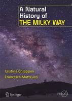 A Natural History of the Milky Way - Astronomers' Universe (Paperback)