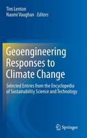 Geoengineering Responses to Climate Change: Selected Entries from the Encyclopedia of Sustainability Science and Technology (Hardback)