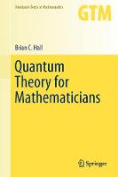 Quantum Theory for Mathematicians - Graduate Texts in Mathematics 267 (Hardback)
