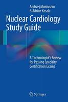 Nuclear Cardiology Study Guide: A Technologist's Review for Passing Specialty Certification Exams (Paperback)