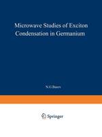 Microwave Studies of Exciton Condensation in Germanium - The Lebedev Physics Institute Series 100 (Paperback)