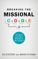 Breaking the Missional Code: Your Church Can Become a Missionary in Your Community (Paperback)
