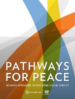 Pathways for peace: inclusive approaches to preventing violent conflict (Paperback)