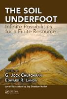 The Soil Underfoot: Infinite Possibilities for a Finite Resource (Hardback)