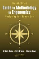 Guide to Methodology in Ergonomics: Designing for Human Use, Second Edition (Paperback)