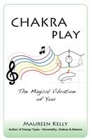 Chakra Play - The Magical Vibration of You (Paperback)