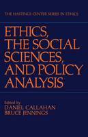 Ethics, The Social Sciences, and Policy Analysis - The Hastings Center Series in Ethics (Paperback)