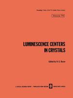 Luminescence Centers in Crystals - The Lebedev Physics Institute Series 79 (Paperback)