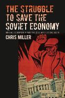 The Struggle to Save the Soviet Economy: Mikhail Gorbachev and the Collapse of the USSR - The New Cold War History (Paperback)