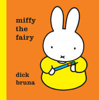 Miffy the Fairy - MIFFY (Hardback)