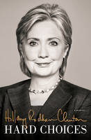 Hard Choices: A Memoir (Hardback)