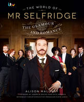The World of Mr Selfridge: The official companion to the hit ITV series (Hardback)