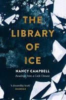 The Library of Ice: Readings from a Cold Climate (Paperback)