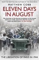 Eleven Days in August: The Liberation of Paris in 1944 (Paperback)