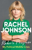 Rake's Progress: My Political Midlife Crisis (Hardback)