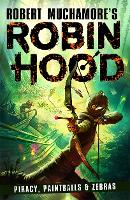 Robin Hood 2: Piracy, Paintballs & Zebras (Robert Muchamore's Robin Hood) - Robert Muchamore's Robin Hood (Paperback)