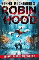 Robin Hood 4: Drones, Dams & Destruction (Robert Muchamore's Robin Hood) - Robert Muchamore's Robin Hood (Paperback)