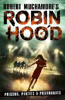 Robin Hood 7: Prisons, Parties & Powerboats (Robert Muchamore's Robin Hood) (Paperback)
