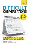 Difficult Conversations In A Week: How To Have Better Conversations In Seven Simple Steps (Paperback)