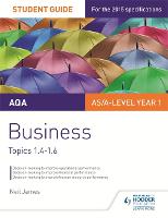 AQA AS/A level Business Student Guide 2: Topics 1.4-1.6 (Paperback)