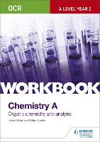 OCR A-Level Year 2 Chemistry A Workbook: Organic chemistry and analysis