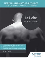 Modern Languages Study Guides: La haine: Film Study Guide for AS/A-level French - Film and literature guides (Paperback)