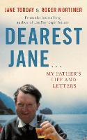 Dearest Jane...: My Father's Life and Letters (Hardback)