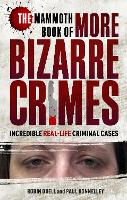 The Mammoth Book of More Bizarre Crimes (Paperback)