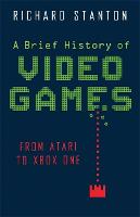 A Brief History Of Video Games: From Atari to Virtual Reality - Brief Histories (Paperback)