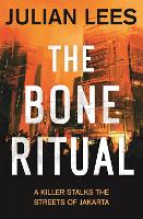 The Bone Ritual: a gripping thriller set in the teeming streets of contemporary Jakarta - The Bone Ritual (Paperback)