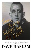 Sonic Youth Slept On My Floor: Music, Manchester, and More: A Memoir (Hardback)