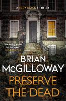Preserve The Dead: a tense, gripping crime novel - DS Lucy Black (Paperback)