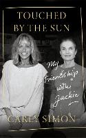 Touched by the Sun: My Friendship with Jackie (Paperback)