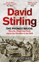 David Stirling: The Phoney Major: The Life, Times and Truth about the Founder of the SAS (Paperback)