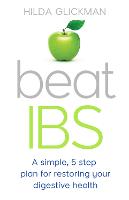 Beat IBS: A simple, five-step plan for restoring your digestive health (Paperback)