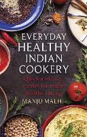 Everyday Healthy Indian Cookery: Quick and easy curries for really healthy eating (Paperback)