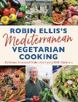 Robin Ellis's Mediterranean Vegetarian Cooking: Delicious Seasonal Dishes for Living Well with Diabetes (Paperback)