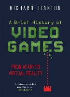 A Brief History Of Video Games: From Atari to Virtual Reality - Brief Histories (Paperback)